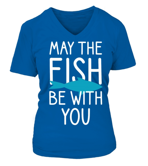 May The Fish Be With You. Fishing Lover Saying Women's V-Neck T-shirt