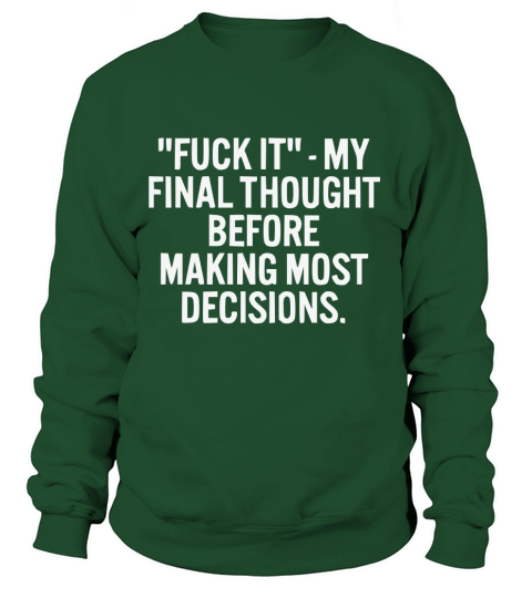 Fuck It My Final Thought  Before Making Most Decisions Women's Sweatshirt