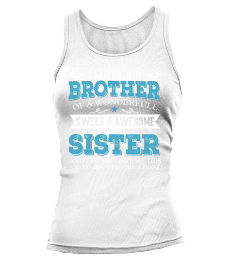 Im A Proud Brother Of A wonderful Sweet And Awesome Sister Tank top Woman