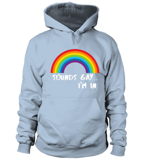 Sounds Gay I’m In Rainbow Pride LGBT Women's Hoodie