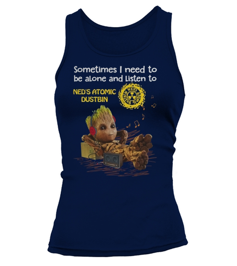 Need to be alone and listen to Ned s Atomic Dustbin Tank top Woman