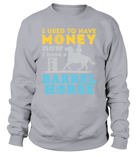 Barrel Racing Used to Have Money Now Barrel Horse Women's Sweatshirt