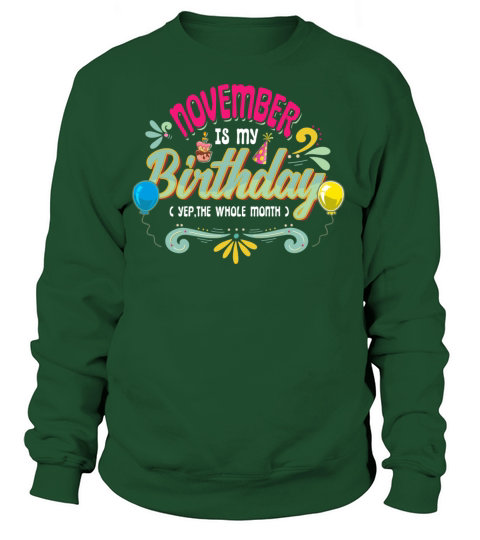 November Is My Birthday Month Yep Whole Month Girl Women's Sweatshirt