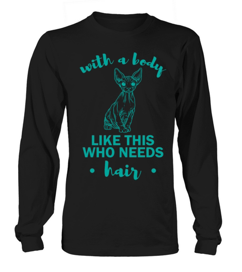 Who needs hair gift Sphynx cat hairless cat Women's Long Sleeve