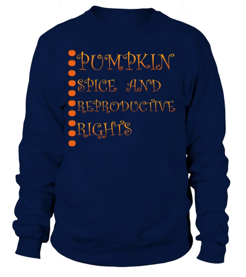 Pumpkin Spice And Reproductive Rights Women's Sweatshirt
