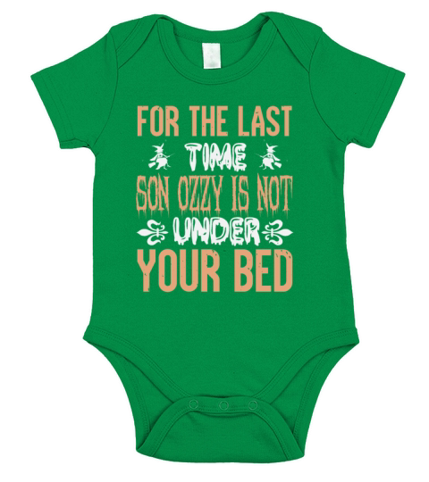 For The Last Time Son Ozzy Is Not Under Your Bed Short Sleeve Baby One-Piece