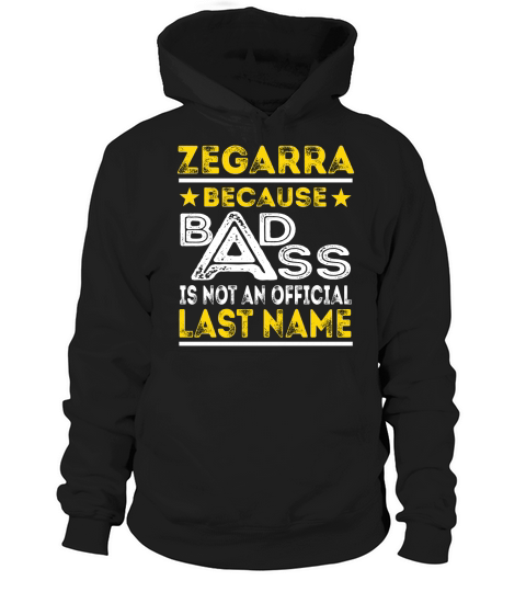 ZEGARRA Because BADASS is not an Official Last Name Shirts Hoodie Unisex