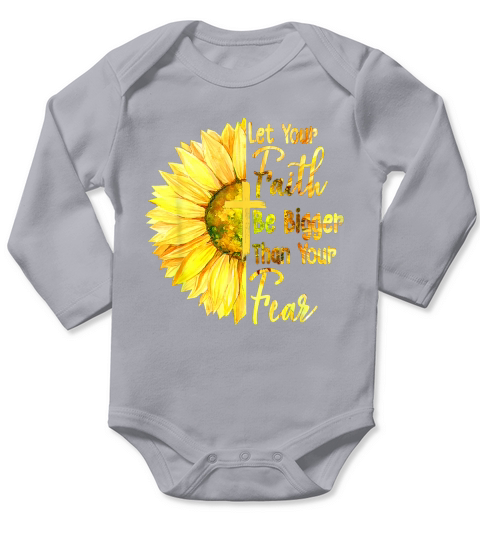 Let Your Faith Be Bigger Than Your Fear Sunflower Long Sleeve Baby One-Piece