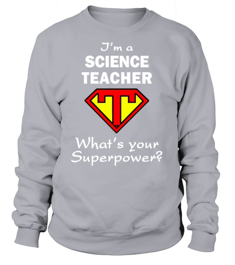 Im A Science Teacher Whats Your Superpower Women's Sweatshirt