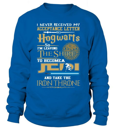 I Never Got My Acceptance Letter From Hogwarts T Shirt Sweatshirt Unisex