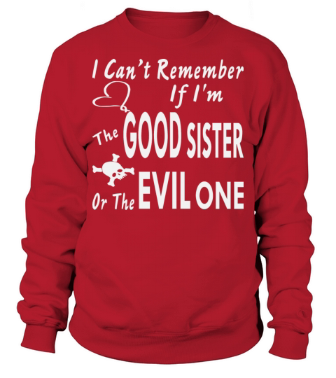 I Can’t Remember If I’m The Good Sister Or Evil Men's Sweatshirt