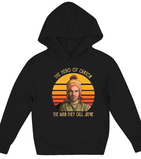 The Hero Of Canton The Man They Call Jayne Cobb Kids Hoodie