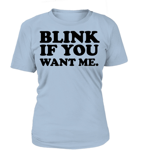 Blink If You Want Me Women's T-Shirt