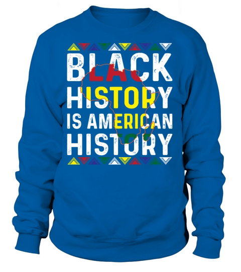 Black History Is American History Women's Sweatshirt