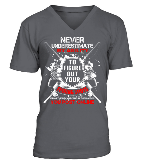 Figure out your fishing spot - Never underestimate Men's V-Neck T-shirt