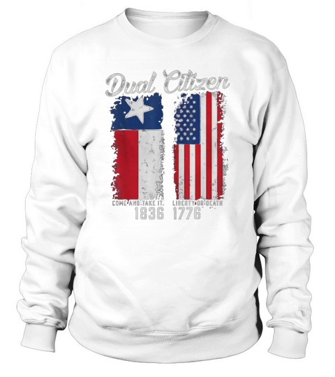 True Texan Dual Citizen Love Texas And America Sweatshirt Unisex