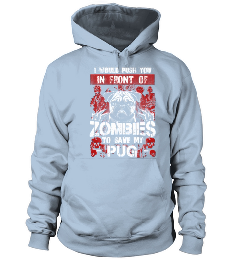 Save my Pug - I would push you in front of Zombies Women's Hoodie