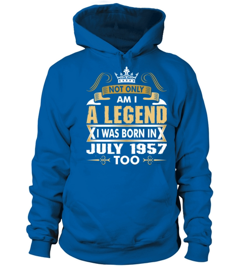 Not Only Am I A Legend I Was Born In July 1957 Women's Hoodie
