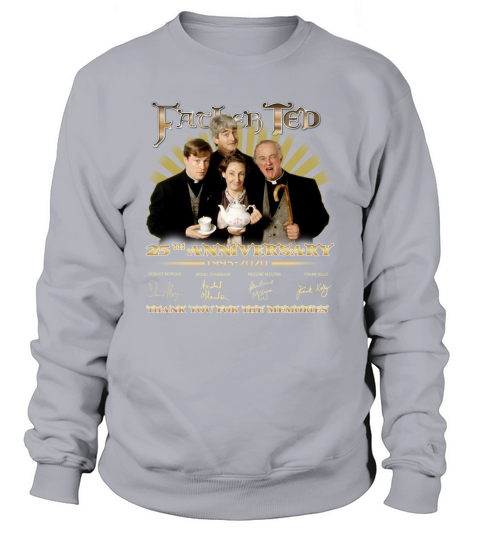 Thank you for the memories Father Ted 25th Anniversary 1995-2020 signature Sweatshirt Unisex