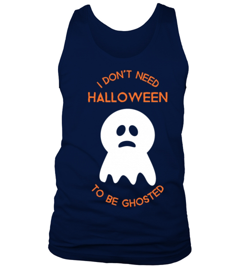 I dont need halloween to be ghosted sad ghost Men's Tank Top