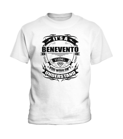 Its a BENEVENTO thing you wouldnt understand Kids T-Shirt