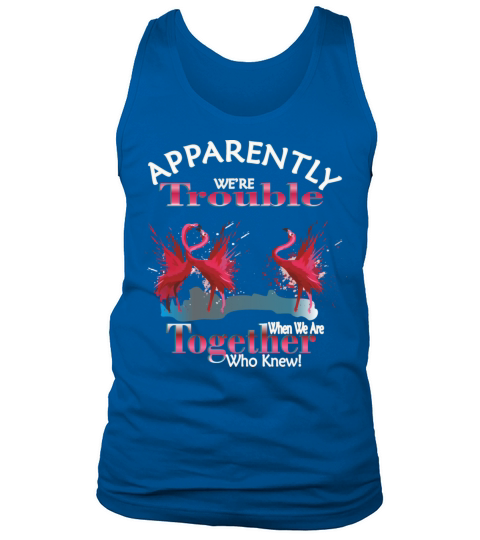 Flamingo Apparently Trouble When We Are Together Tank Top Unisex