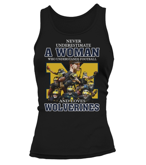 Never underestimate a woman who understands football and loves Wolverines Tank top Woman