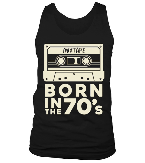 Born in the 70s birthday gifts men women Bday Gift Tank Top Unisex