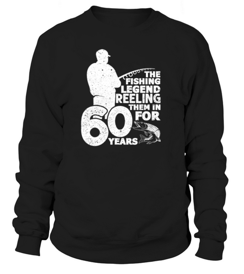 The Fishing Legend Reeling Them In 60 Years Women's Sweatshirt