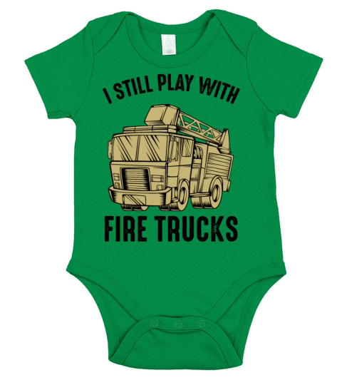 I Still Play With Fire Trucks Firefighter Quotes Short Sleeve Baby One-Piece