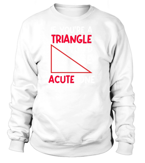 Math Valentines Triangle You Would Be Acute One Women's Sweatshirt
