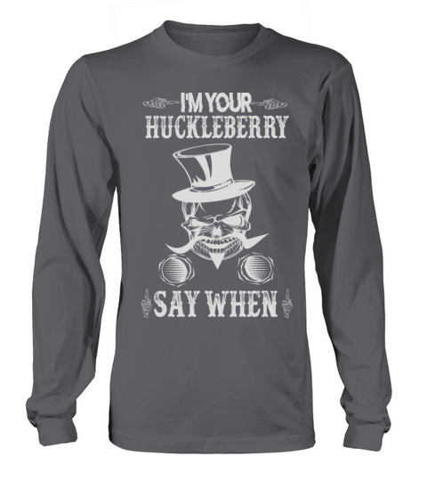 I M Your Huckleberry Men's Long Sleeve