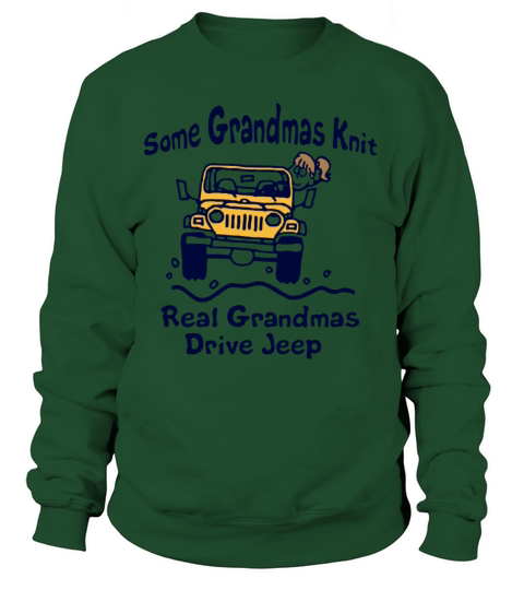 Some grandmas knit real grandmas drive jeep Women's Sweatshirt