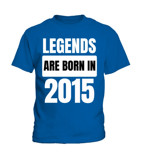 2015 Are Born Legends Cool Birthday Gift Idea Kids T-Shirt
