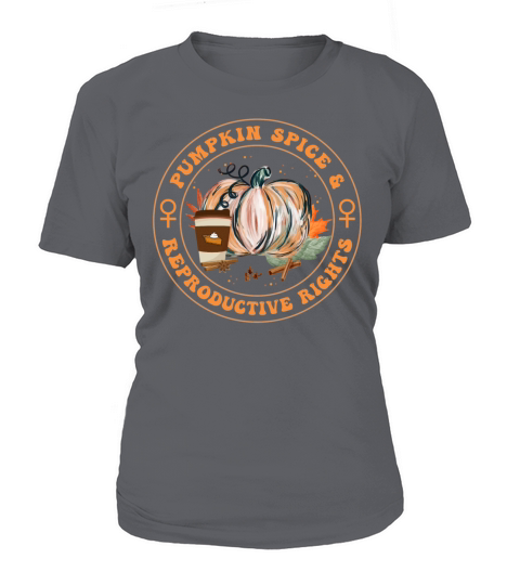 Pro Choice Shirt Pumpkin Spice and Reproductive Ri Women's T-Shirt