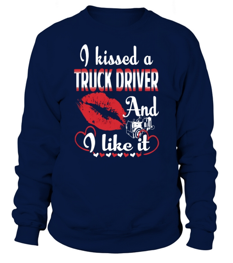 I KISSED A TRUCKER AND I LIKE IT Sweatshirt Unisex