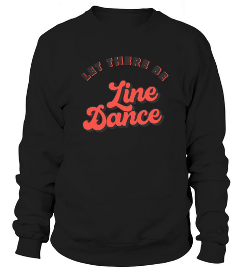 Line Dancing Let there be Line Dance Women's Sweatshirt