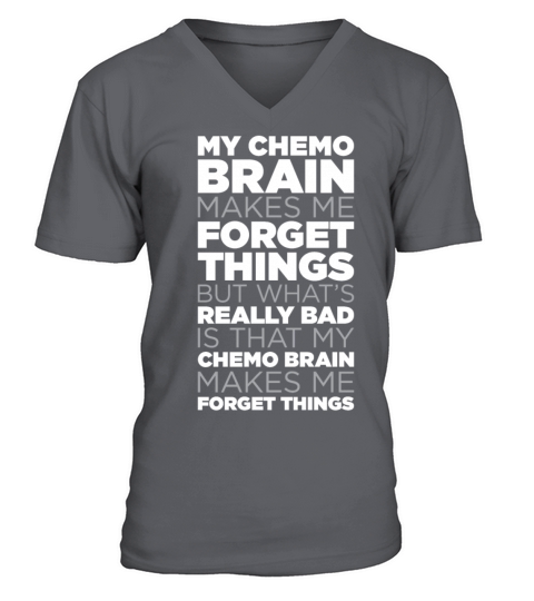 My Chemo Brain Makes Me Forget Things Funny Quote Men's V-Neck T-shirt
