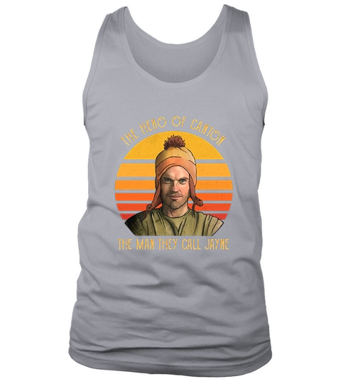 The Hero Of Canton The Man They Call Jayne Cobb Tank Top Unisex