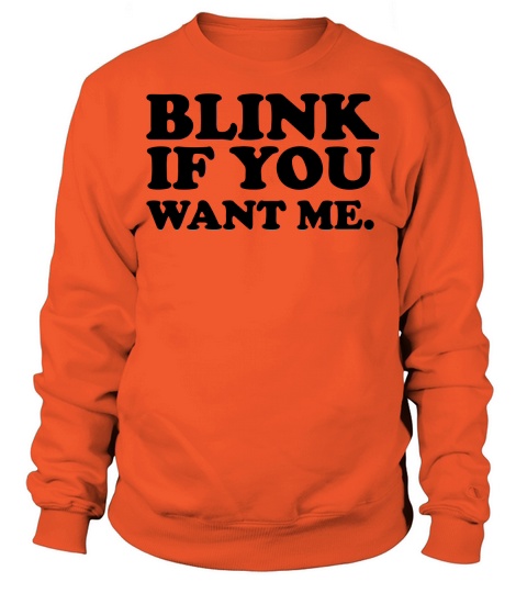 Blink If You Want Me Women's Sweatshirt
