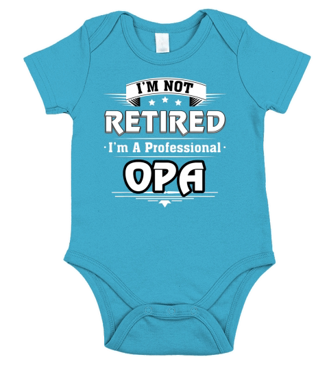 Mens Im Not Retired Im A Professional OPA TShirt Short Sleeve Baby One-Piece