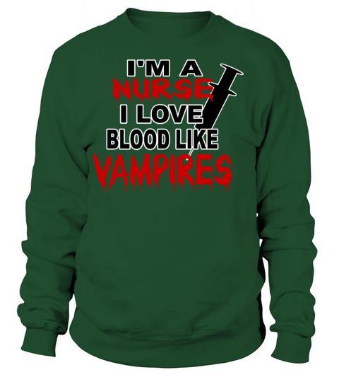 Im a nurse I love blood like vampires Women's Sweatshirt