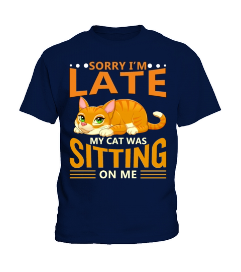 Sorry I Am Late My Cat Was Sitting On Me Kids T-Shirt