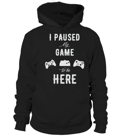 Gamer - I Paused my game to be here Women's Hoodie