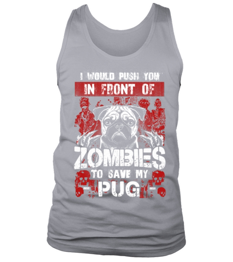 Save my Pug - I would push you in front of Zombies Men's Tank Top