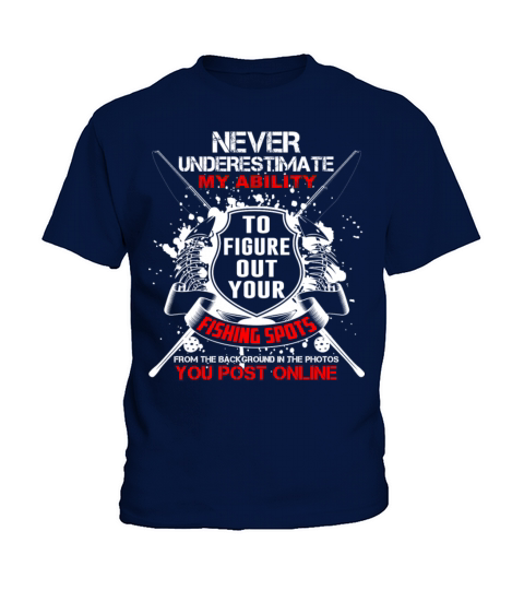 Figure out your fishing spot - Never underestimate Kids T-Shirt