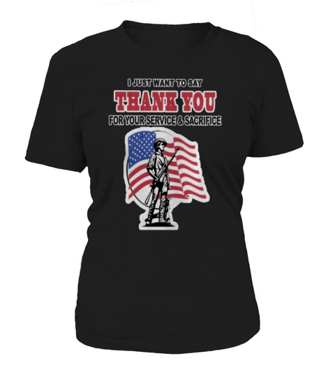 I Just Want To Say Thank You For Your Service And Sacrifice American Flag shirt Women's T-Shirt