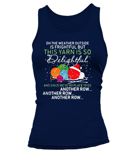 Oh the weather outside is frightful but this yarn is so delightful Tank top Woman