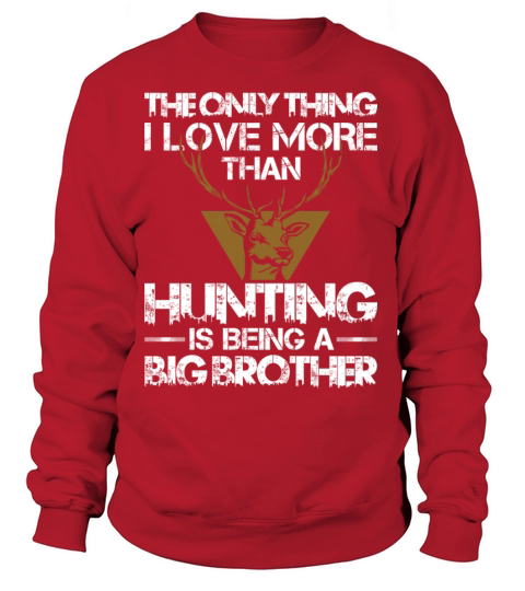 Big Brother Hunting T-shirts Big Bro Hunting Shirt Women's Sweatshirt