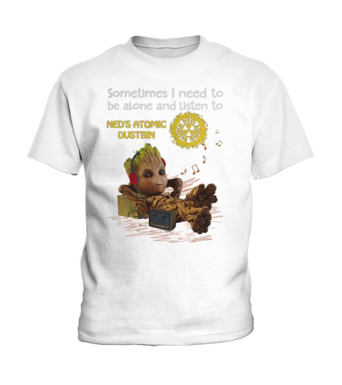 Need to be alone and listen to Ned s Atomic Dustbin Kids T-Shirt